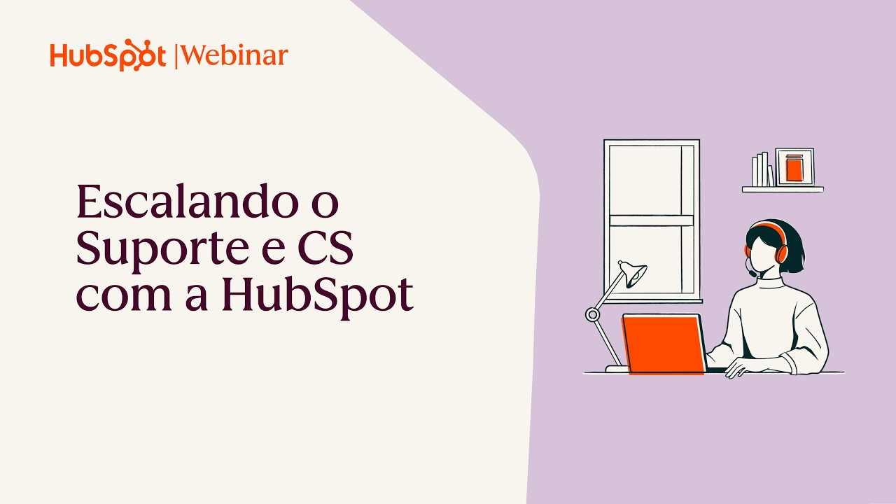 Service Hub na Prática: Escalando o Suporte e Customer Success com a HubSpot