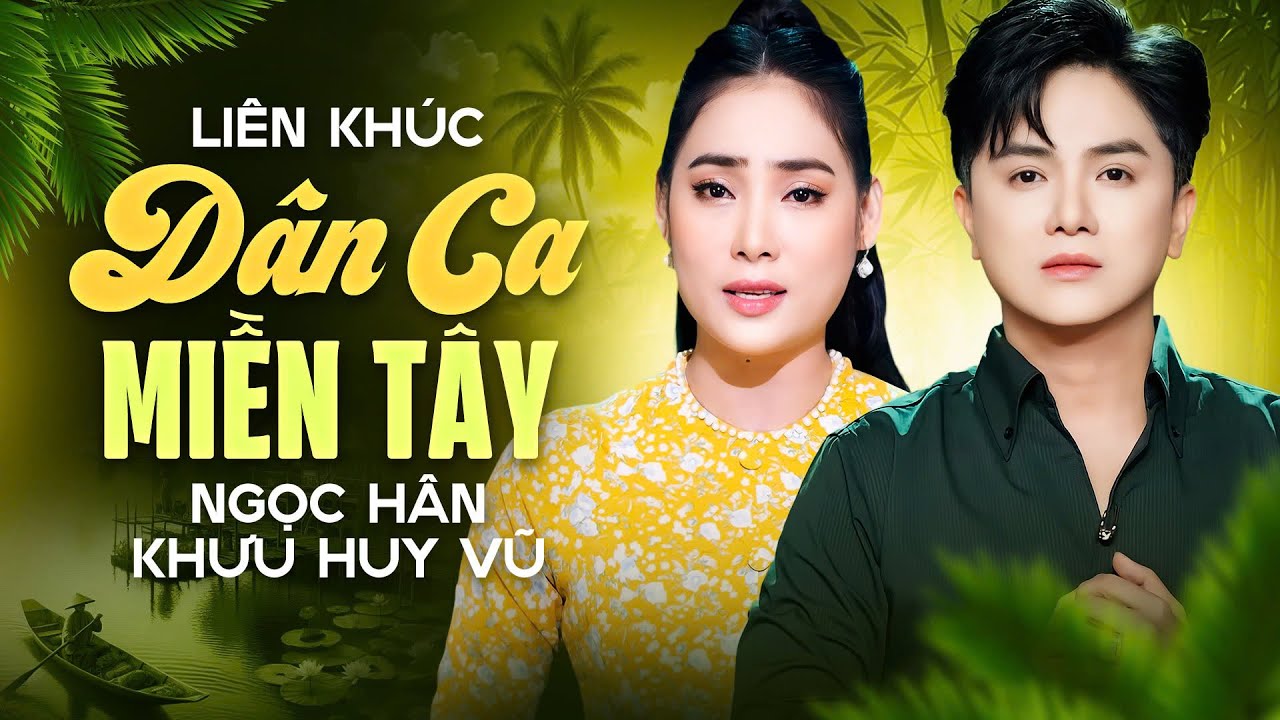 Liên Khúc Nhạc Dân Ca Miền Tây 2026 - Khưu Huy Vũ & Ngọc Hân | LK Nhạc Quê Hương Miền Tây Hay Nhất
