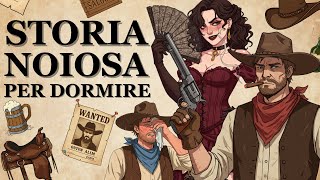 Storia per Dormire | Perché Non Sopravviveresti un Giorno nel Vecchio West