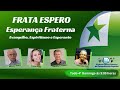 PROGRAMA FRATA ESPERO - ESPERANÇA FRATERNA (26/03/2023)