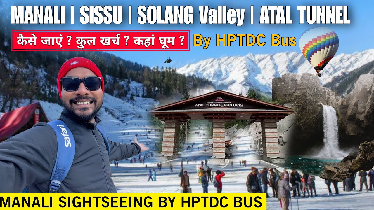 Manali Sightseeing By Hptdc Bus | Manali Tourist Places | Solang Valley Atal Tunnel Snow Point Sissu