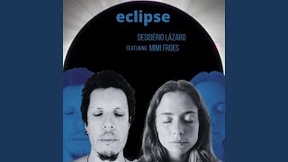 Video thumbnail of "Desidério Lázaro - Eclipse (feat. Mimi Froes)"