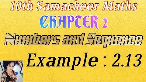 Example 2.13/ Chapter 2/ Numbers and sequence / 10th samacheer maths / study with Sandy..