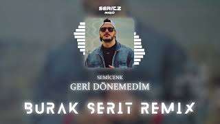 Semicenk - Geri Dönemedim (Burak Şerit Remix) Resimi