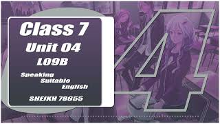 Class SEVEN English | Unit 04 | Lesson 09(B) | Speaking Suitable English | SHEIKH78655 l