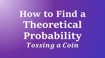 How to Find a Theoretical Probability: Coin Toss