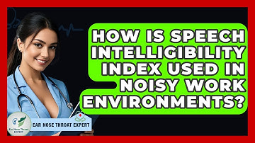 How Is Speech Intelligibility Index Used In Noisy Work Environments? - Ear Nose Throat Expert