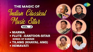 The Magic of Indian Classical Music Sitar Vol 2 | Classical Instrumental Music | Marwa | Tilang