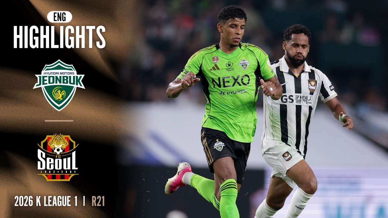 Full ENG] 2026 K LEAGUE 1 I R21 I Jeonbuk vs Seoul I 15-Min