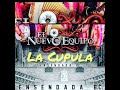 La Cupula - EL NUEVO EQUIPO (En ViVo)