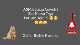 ASMR Cowok || Bee Kamu Tega Putusin Aku Setelah... 😟🥺😔😞😪