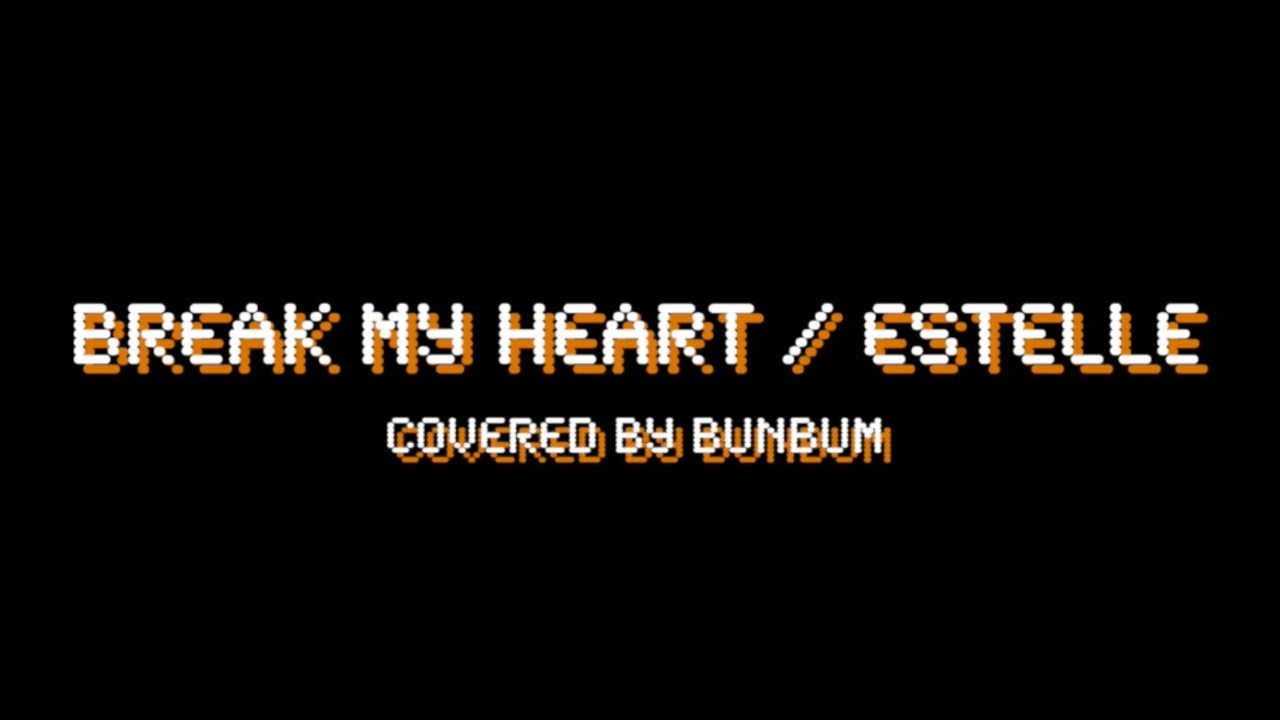 【COVER】Break My Heart(ft.Rick Ross) / Estelle YouTube
