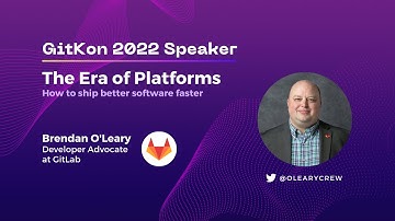 Era of the DevOps Platform | GitKon 2022 | Brendan O’Leary, GitLab