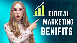 What The Benefits Of Digital Marketing