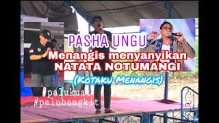 Tangisan PASHA untuk masarakatnya, saat menyanyikan lagu NGATATA NOTUMANGI (kotaku menangis)