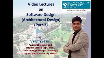 SOFTWARE DESIGN (PART-2) | ARCHITECTURAL DESIGN BY VAIBHAV JAIN, JAGRAN LAKECITY UNIVERSITY, BHOPAL