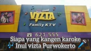 Udah Lama ga Karaoke|| Ayo siapa yang ingin Karoke Bareng Inul Vizta Purwokerto