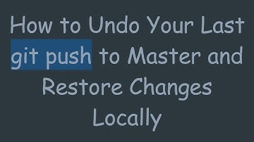 How to Undo Your Last git push to Master and Restore Changes Locally