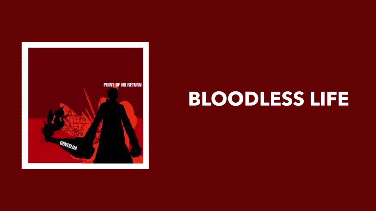 Point of No Return - Bloodless Life