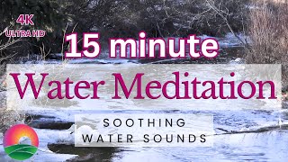 Soothing Water Sounds for Peace & Relaxation | 4K 15min Water Meditation by Zen Prairie 23 views 1 month ago 15 minutes