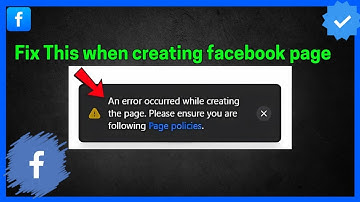 Fix "An Error Occurred While Creating the Page" on Facebook (100% Working)