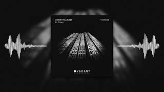 Overtracked - So Deep [Vacant Recordings] [2017]