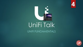UniFi Talk | UniFi Fundamentals Series | Chapter 04