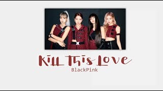 Video thumbnail of "BLACKPINK - Kill This Love (Romanized)"