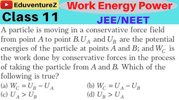 A particle is moving in a conservative force field from point A to point B. UA and UB are the potent