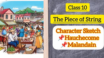Class 10 A Piece of String Hauchecome Character Sketch l Malandain Character Sketch l English