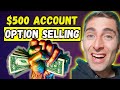 Small account option selling for income  using 500 
