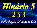 HINO 253 CCB - Foi Alegre Ditoso o Dia -HINÁRIO 5 COM LETRAS  @severinojoaquimdasilva-oficial