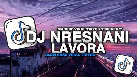 DJ NRESNANI - LAVORA | MATURNUWUN PUN TANSAH MAYUNGI VIRAL TIKTOK SLOW BASS TERBARU 2024
