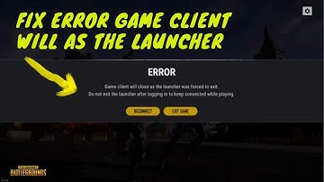How to fix error game client will close as the launcher was forced to exit PUBG Lite