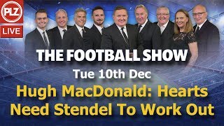Hugh MacDonald: Hearts Need Stendel To Work Out - The Football Show - Tue 10th Dec 2019. Hugh MacDonald: Hearts Need Stendel To Work Out - The Football Show - Tue 10th Dec 2019.
