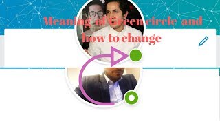 Meaning of Green circle in LinkedIn and how to turn off or staying offline 2018