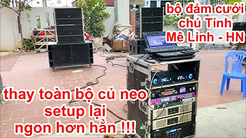 Loa cũ chưa hay đổi ngay loa mới. Nâng cấp - setup lại bộ đám cưới chú Tính- Mê Linh. DVH Audio