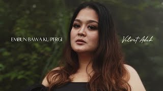 Embun Bawa Ku Pergi - Velvet Aduk (Official Music Video)