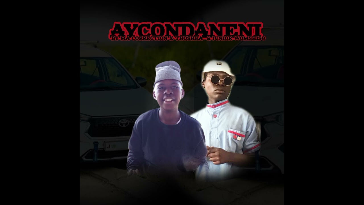AYCONDANENI By Macorrection Feat Thoshka &Junior Womshiso