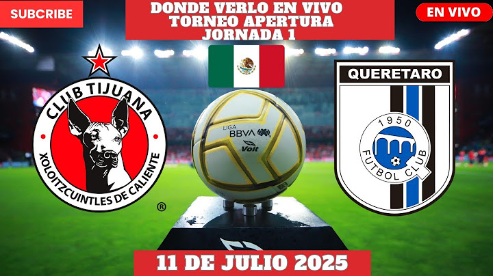 ⚽️Tijuana vs. Queretaro⚽️Where to watch the match live | Matchday 1 of the 2025 Liga MX