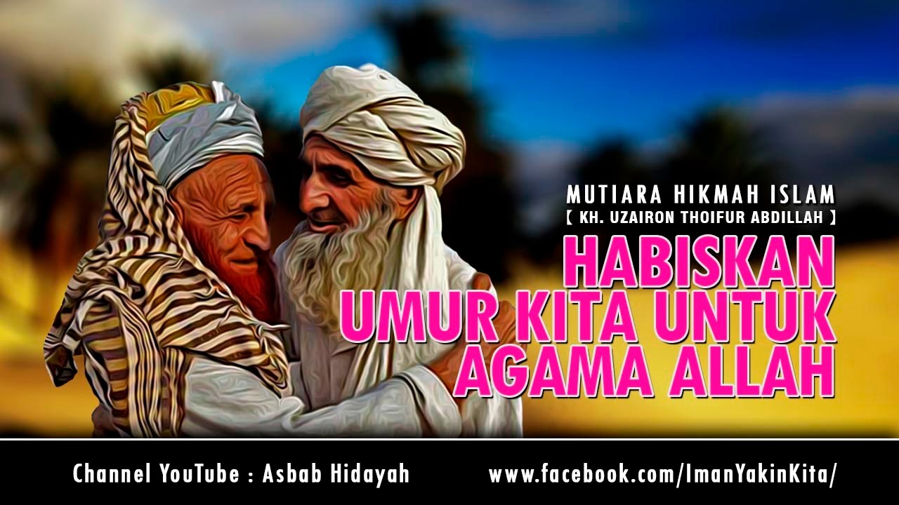 Menghabiskan Umur Untuk Agama Allah ► KH Uzairon ✔