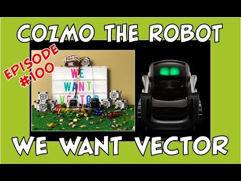 anki's-cozmo-the-robot-|-we-want-vector-|-episode-#100