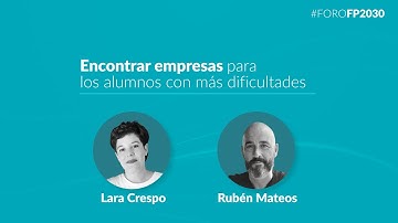 ¿Cómo encontrar empresas para los alumnos de FP con más dificultades? | Ponencia #ForoFP2030