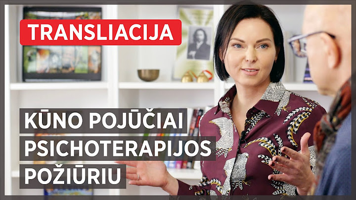 Kūno pojūčiai psichoterapijos požiūriu.