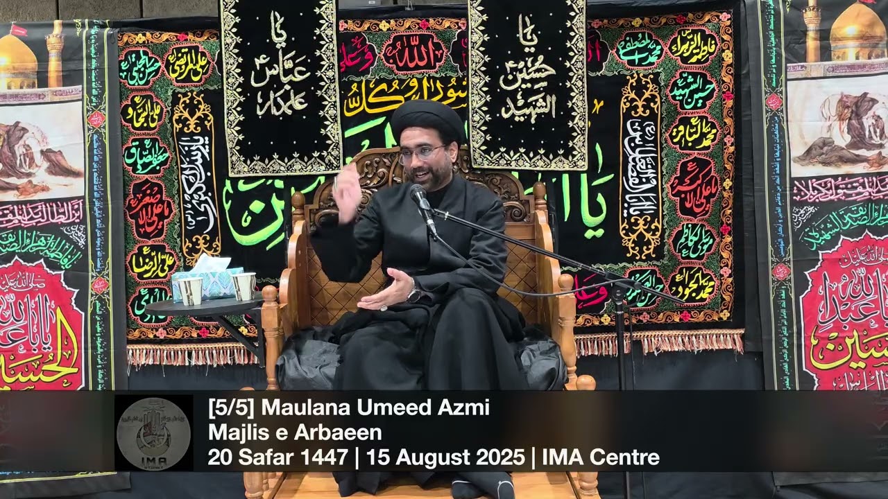 [5/5] Maulana Umeed Azmi | Majlis e Aarbaeen | 20 Safar 1447 | 15 August 2025 | IMA