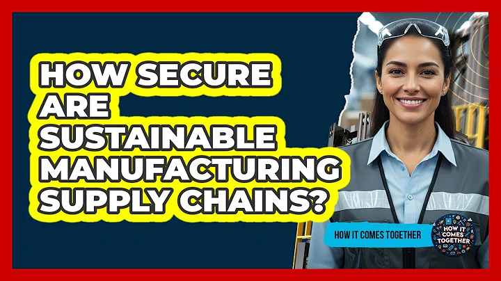 How Secure Are Sustainable Manufacturing Supply Chains?