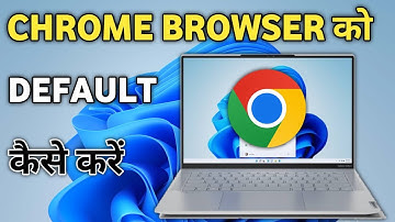 Pc me chrome browser ko default kaise kare | set chrome as default browser in Windows 11 laptop