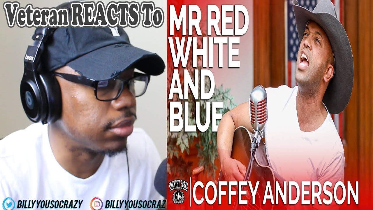 (Veteran REACTS To) Coffey Anderson Mr Red White and Blue REACTION! YouTube (Veteran REACTS To) Coffey Anderson Mr Red White and Blue REACTION! YouTube
