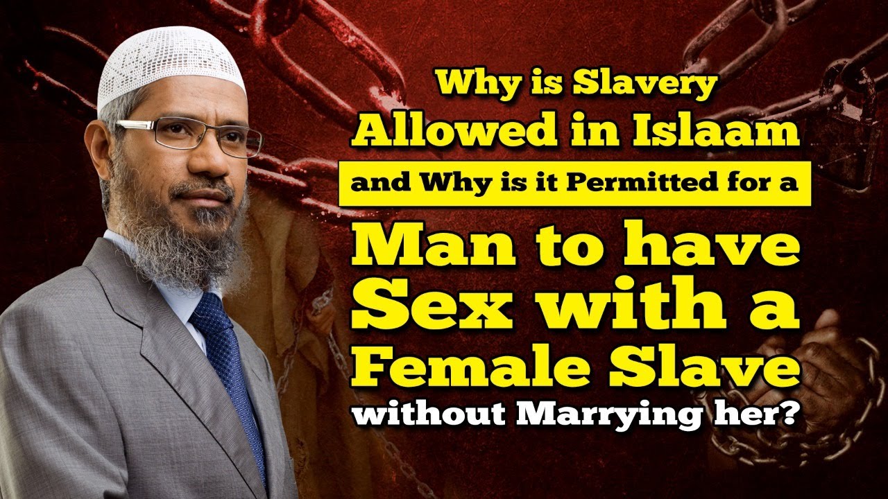 Why is Slavery Allowed in Islam and Why is it Permitted for a Man to have Sex with a Female Slave... image