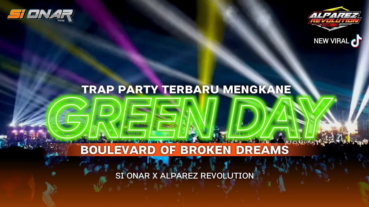 DJ GREEN DAY - TRAP PARTY TERBARU YANG KALIAN CARI SI ONAR X ALPAREZ REVOLUTION